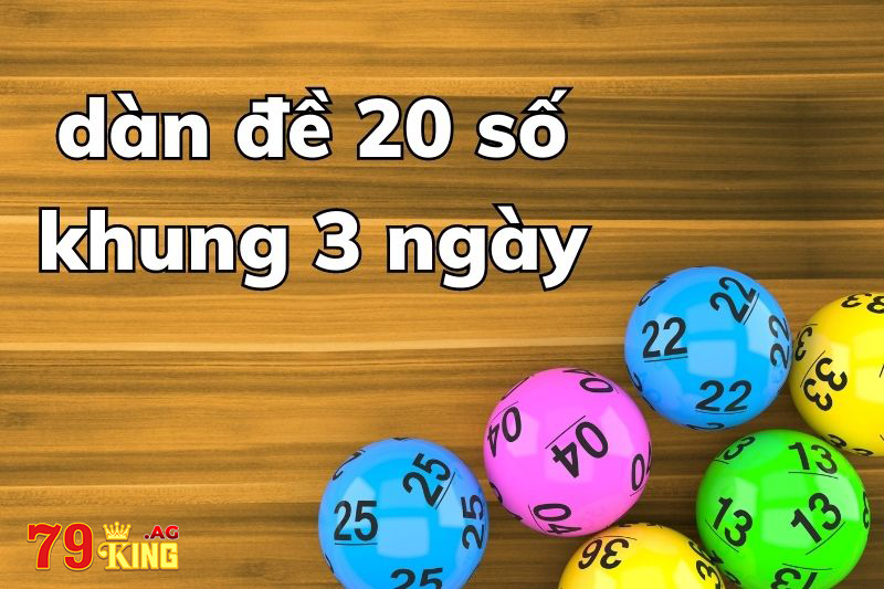 Dàn đề 20 số khung 3 ngày