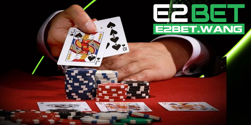 Cách tham gia bài Xì Tố tại E2BET