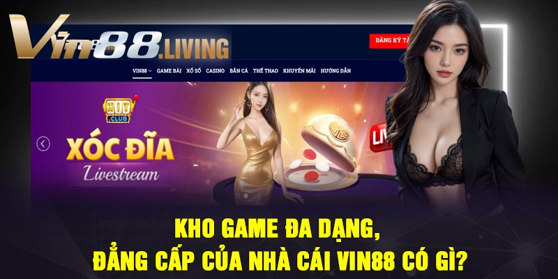 Kho game đa dạng, đẳng cấp của nhà cái Vin88 có gì?