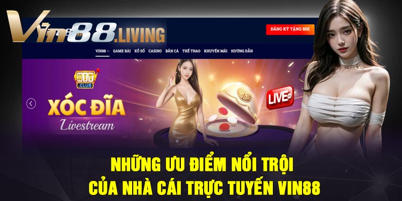 Những ưu điểm nổi trội của nhà cái trực tuyến Vin88