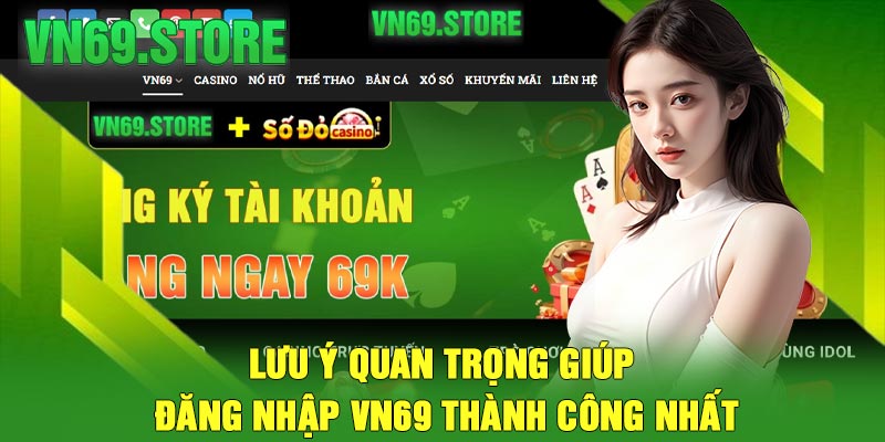 Lưu ý quan trọng giúp đăng nhập VN69 thành công nhất