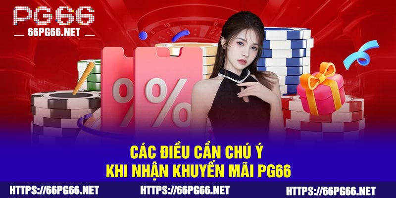 Các điều cần chú ý khi nhận khuyến mãi PG66