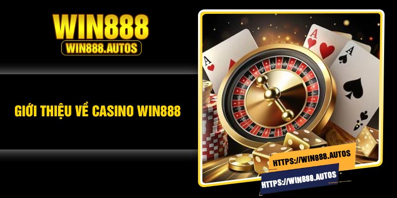 Giới thiệu về casino Win888