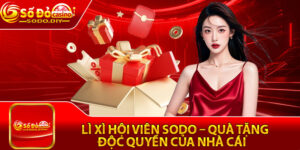 Lì Xì Hội Viên Sodo – Quà Tặng Độc Quyền Của Nhà Cái
